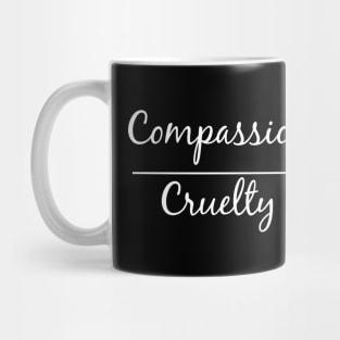 Compassion over Cruelty A Call for Peace and Love Mug